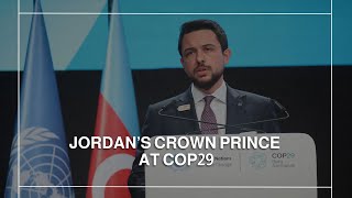 “All lives worth saving”: Crown Prince delivers Jordan’s address at COP29