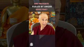 Are protests fueled by anger effective? With Venerable Thubten Chodron