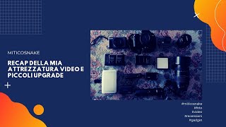 Recap della mia #attrezzatura #video e piccoli #upgrade (Ottobre 2022)