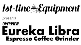 Overview: Eureka Libra Grind By Weight Espresso Coffee Grinder