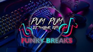 DJ PUMP PUM FUNKY BREAKS || FULL BASS TIK-TOK || DJ MALBAR REMIX