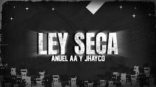 Jhay Cortez, Anuel AA - Ley Seca (Letra - Lyrics)