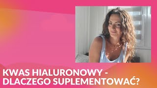 Kwas hialuronowy -    dlaczego suplementować?