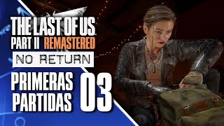 SIN RETORNO 3/11 - El 100% del ROGUELIKE de TLOU PARTE II REMASTERIZADO🌿: Carrusel de PERSONAJES