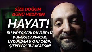 SİZE HEDİYEM ; DOĞUM GÜNÜ VİDEOSU (Benim İçin Hayatın Şifreleri Neler? Neler Öğrendim?)