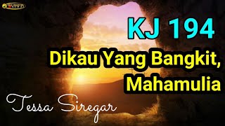 KJ 194 Dikau Yang Bangkit