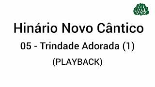 Hinário Novo Cântico: 05 - Trindade Adorada (1). (PlayBack).