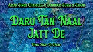 DARU TAN NAAL JATT DE - CHAMKILA x SURINDER SONIA x SARAB @heresarab