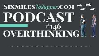 Overthinking and the Weight Loss Journey | Podcast #146