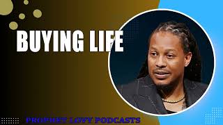 BUYING LIFE How To Attract Wealth & Blessings In Your Life  Prophet Lovy Eli