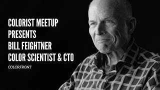 COLORIST MEETUP LIVE with BILL FEIGHTNER | COLORFRONT