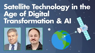 Satellite Technology in the Age of Digital Transformation & AI