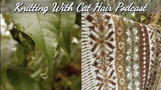 Ep. 32: Knitting my first test knit (Wild Posy Jumper in Nutiden) // Knitting With Cat Hair Podcast