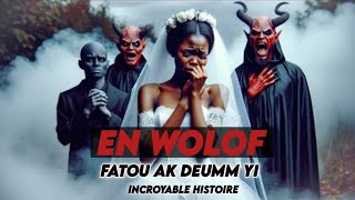 En Wolof  - Fatou Ak Deumm Yi - Incroyable Histoire 🥱😱