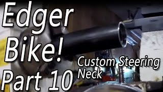 Custom Steering Neck for Custom Dirt Bike / Motorcycle Frame (Edger Bike Project Part 10)