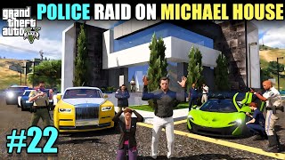 POLICE RAID ON MICHAEL HOUSE | GTA 5 GAMEPLAY #22