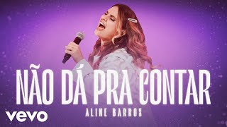 Aline Barros - Não dá pra Contar (Clipe Oficial)