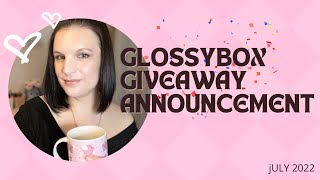 Glossybox Giveaway Announcement - July 2022