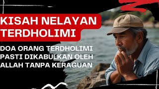 Kisah Nelayan yang Terdholimi, Balasan Allah yang Menakjubkan!"