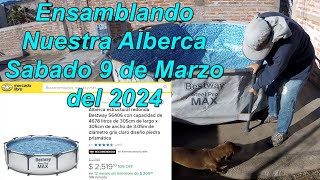 Ensamblando Nuestra Alberca - Sabado 9 de Marzo del 2024 - Bestway 56406 - 4678 litros