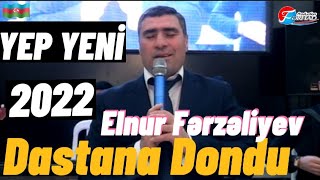 Elnur Ferzeliyev Dastana Dondu 2022