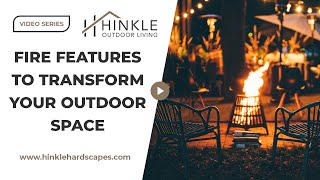 Fire Features To Transform Your Outdoor Space