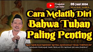 Cara Melatih Bahwa Tuhan Paling Penting | Gus Baha