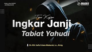 INGKAR JANJI TABIAT YAHUDI || Dr. KH. SAIFUL ISLAM MUBARAK, Lc., M.Ag