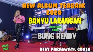 New Album 2020 BANYU LARANGAN original song [Bung Rendy] cover Desy paraswati