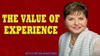 Joyce Meyer Sermons  The Value of Experience  Joyce Meyer Message