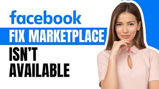 How To Fix Facebook Marketplace Isn't Available To You - 2024