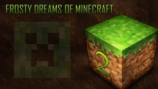 Frosty Dreams of Minecraft Episode 2 (Surviving The First Night) High-Definition