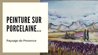 Peinture sur porcelaine... Paysage de Provence (cours gratuit)