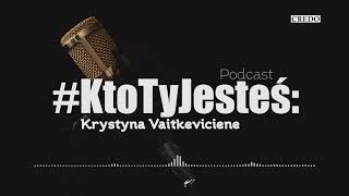 Podcast #KtoTyJesteś: Krystyna Vaitkeviciene