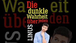 Die dunkle Wahrheit über jeden Linus