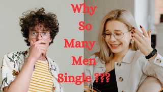 The Shocking Reason Why So Many Men Today Are Single ???