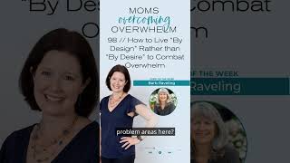 How to Live “By Design” Rather than “By Desire” to Combat Stress in Motherhood #overwhelmedmom