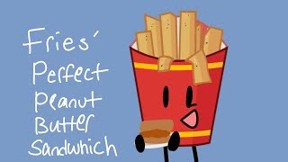 Fries’ perfect peanut butter sandwich - BFDI skit