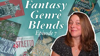 Fantasy Genre Blends | Episode 7