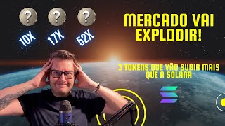 Mercado está prestes a explodir, agora é a hora de entrar! 3 tokens que vão subir mais que a Solana!