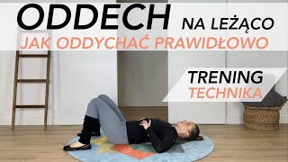 ODDECH - JAK ODDYCHAĆ PRAWIDŁOWO - NA LEŻĄCO - TRENING TECHNIKA - oddychanie przeponowe