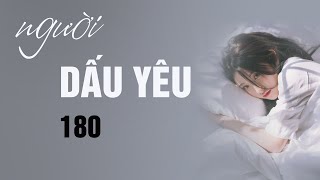 TRUYỆN NGÔN TÌNH NGƯỜI DẤU YÊU (MẠN TÂY) 180: "Chưa từng thích, làm sao lại ghét?” Ngôn tình sủng