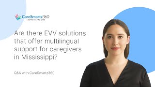 Are there EVV solutions that offer multilingual support for caregivers in Mississippi?