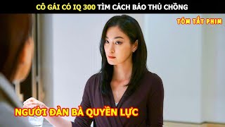 [Review Phim]Cô Gái Có IQ 300 Tìm Cách Báo Thủ Chồng | Tóm Tắt Phim Hàn Hót