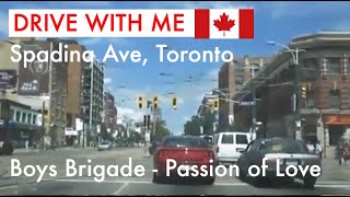 Drive With Me While Listening To: Boys Brigade - Passion of Love (on the radio while on Spadina)