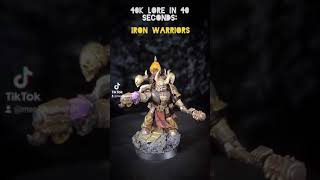 40k Lore in 40 Seconds: Iron Warriors