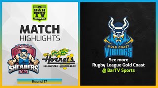 Ormeau Shearers v Helensvale Hornets - Round 17 Highlights | Rugby League Gold Coast 2022