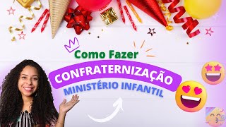 Como Fazer CONFRATERNIZAÇÃO Infantil, várias ideias para o MINISTÉRIO INFANTIL  @Juhlilas