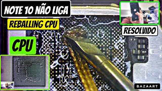 Xiaomi Redmi Note 10 Não liga | Reballing CPU Passo a Passo | Defeito crônico do Modelo | Resolvido