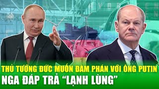 Thủ tướng Đức muốn đàm phán gấp với Tổng thống Putin, Nga đáp trả lạnh lùng | Tin nóng 24h